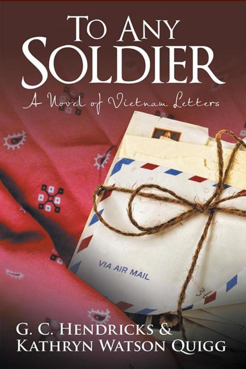 Cover of the book To Any Soldier by Kathryn Watson Quigg, G.C. Hendricks, iUniverse