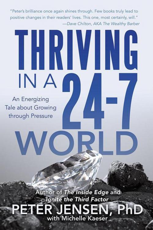 Cover of the book Thriving in a 24-7 World by Peter Jensen, iUniverse