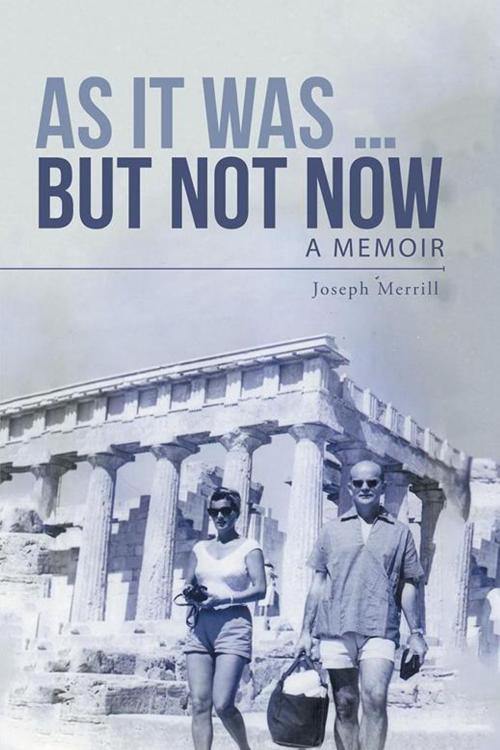 Cover of the book As It Was … but Not Now by Joseph Merrill, iUniverse