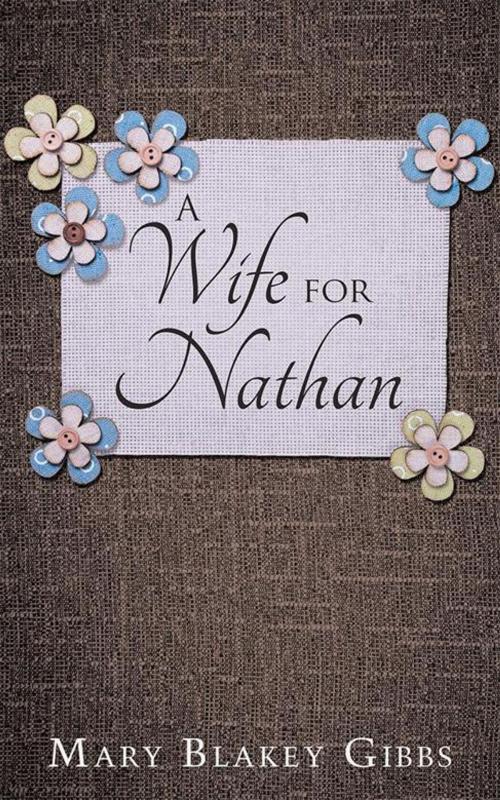 Cover of the book A Wife for Nathan by Mary Blakey Gibbs, iUniverse