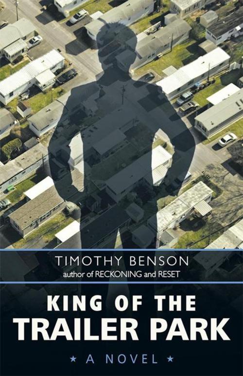 Cover of the book King of the Trailer Park by Timothy Benson, iUniverse