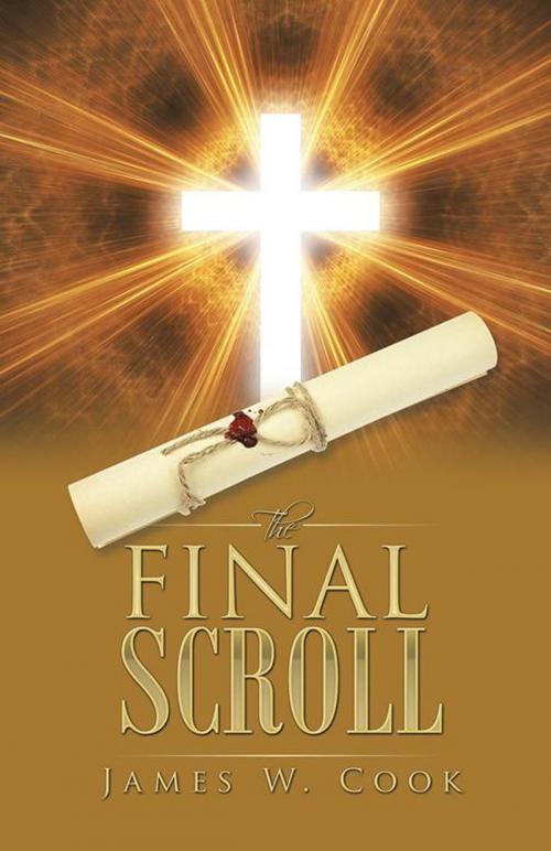 Cover of the book The Final Scroll by James W. Cook, iUniverse