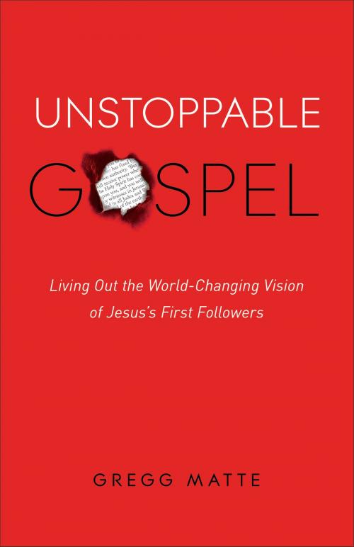 Cover of the book Unstoppable Gospel by Gregg Matte, Baker Publishing Group