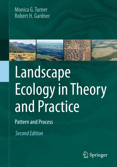 Cover of the book Landscape Ecology in Theory and Practice by Monica G. Turner, Robert H. Gardner, Springer New York