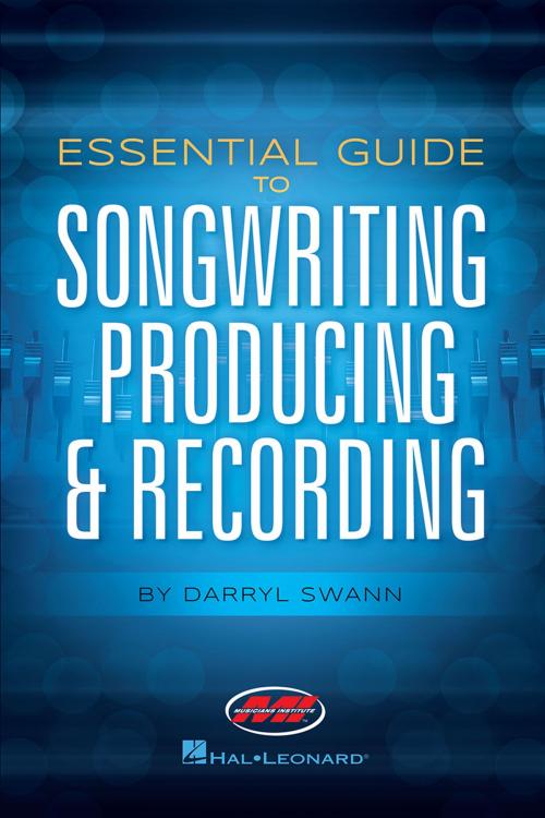 Cover of the book Essential Guide to Songwriting, Producing & Recording by Darryl Swann, Musicians Institute Press