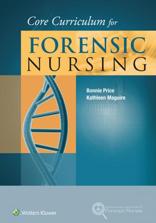 Cover of the book Core Curriculum for Forensic Nursing by Bonnie Price, Kathleen Maguire, Wolters Kluwer Health