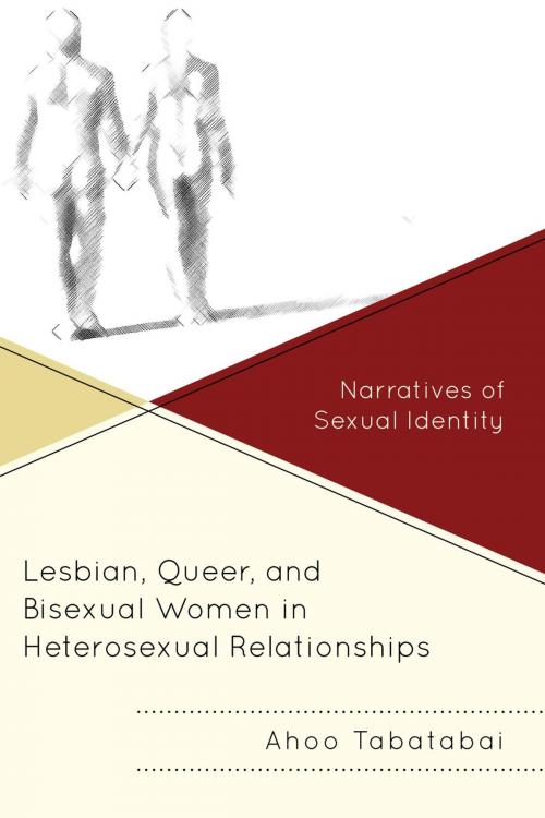Cover of the book Lesbian, Queer, and Bisexual Women in Heterosexual Relationships by Ahoo Tabatabai, Lexington Books