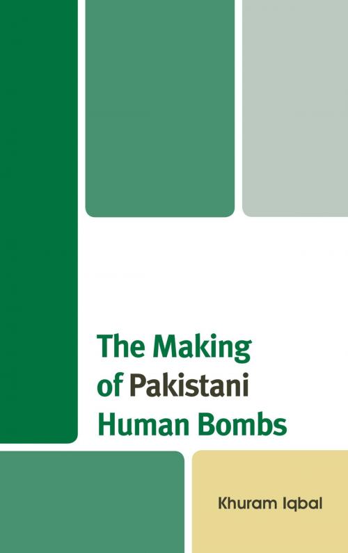 Cover of the book The Making of Pakistani Human Bombs by Khuram Iqbal, Lexington Books
