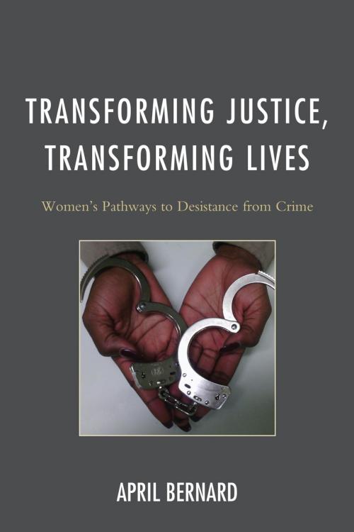 Cover of the book Transforming Justice, Transforming Lives by April Bernard, Lexington Books