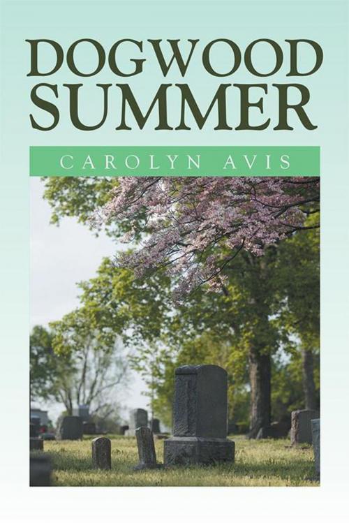 Cover of the book Dogwood Summer by Carolyn Avis, Xlibris US