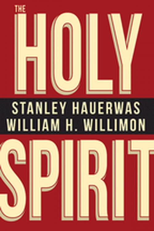 Cover of the book The Holy Spirit by Stanley Hauerwas, William H. Willimon, Abingdon Press