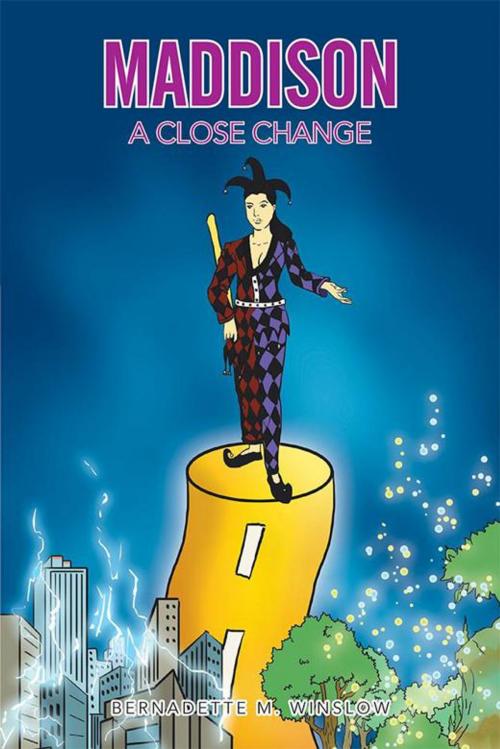 Cover of the book Maddison – a Close Change by Bernadette M. Winslow, Xlibris AU
