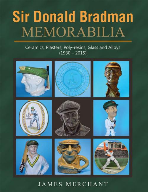 Cover of the book Sir Donald Bradman Memorabilia by James Merchant, Xlibris AU