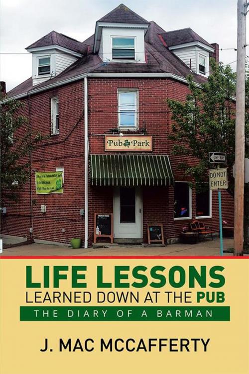 Cover of the book Life Lessons Learned Down at the Pub by J. Mac McCafferty, Xlibris US