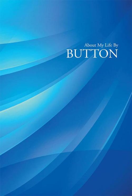 Cover of the book About My Life by Button, Xlibris US