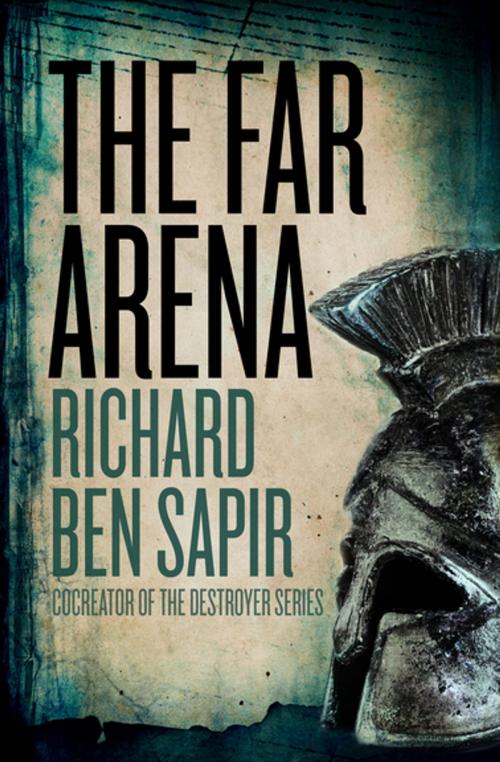 Cover of the book The Far Arena by Richard Ben Sapir, Open Road Media