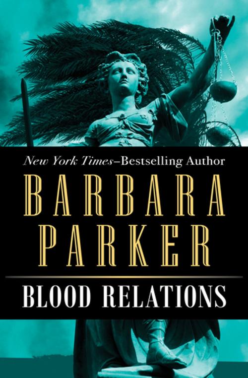 Cover of the book Blood Relations by Barbara Parker, Open Road Media