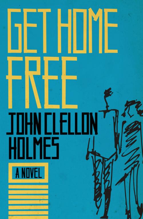 Cover of the book Get Home Free by John Clellon Holmes, Open Road Media