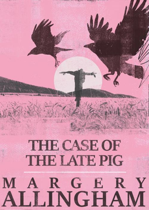 Cover of the book The Case of the Late Pig by Margery Allingham, Agora Books