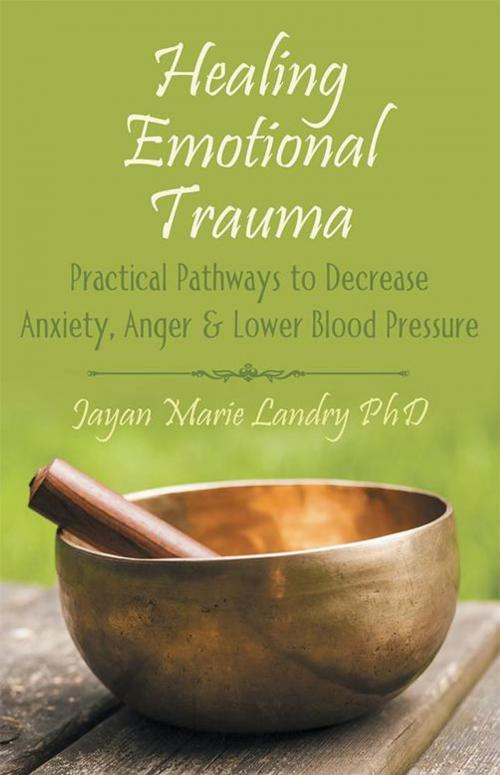 Cover of the book Healing Emotional Trauma by Jayan Marie Landry PhD, Balboa Press