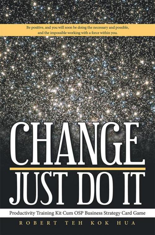 Cover of the book Change—Just Do It by Robert Teh Kok Hua, Balboa Press