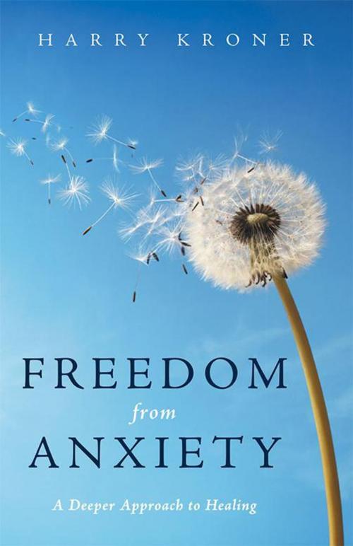 Cover of the book Freedom from Anxiety by Harry Kroner, Balboa Press