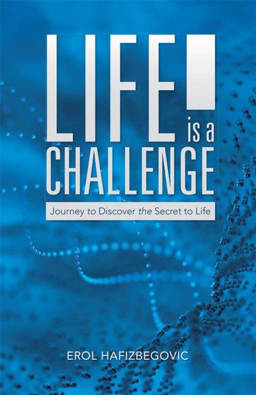 Cover of the book Life Is a Challenge by Erol Hafizbegovic, Balboa Press