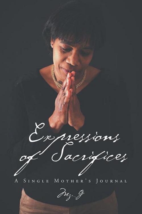Cover of the book Expressions of Sacrifices by Mz. G, AuthorHouse