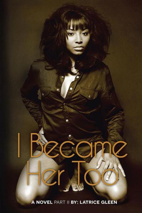Cover of the book I Became Her Too by Latrice Gleen, AuthorHouse
