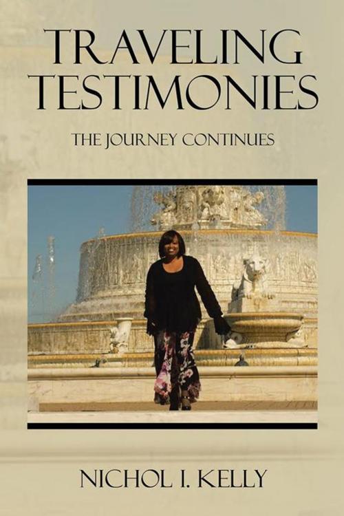 Cover of the book Traveling Testimonies by Nichol I. Kelly, AuthorHouse