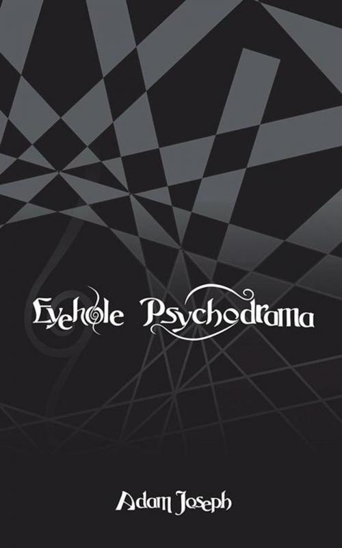 Cover of the book Eyehole Psychodrama by Adam Joseph, AuthorHouse