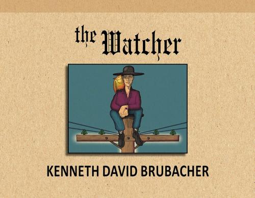 Cover of the book The Watcher by Kenneth David Brubacher, AuthorHouse
