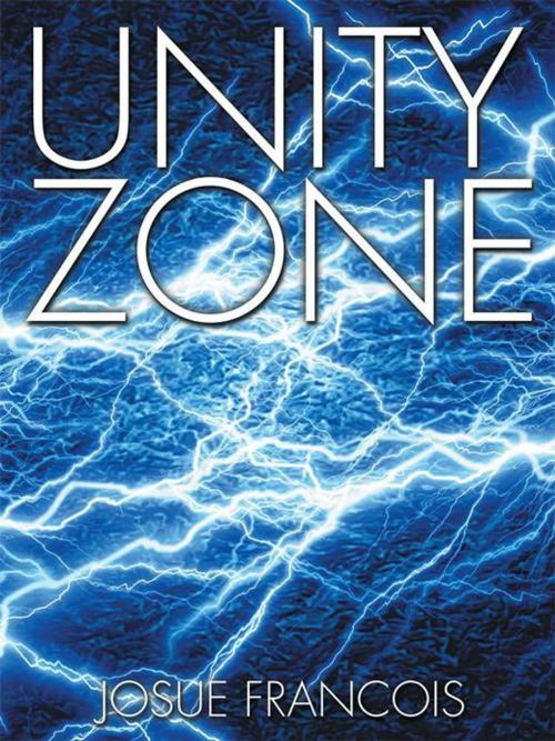 Cover of the book Unity Zone by Josue Francois, AuthorHouse