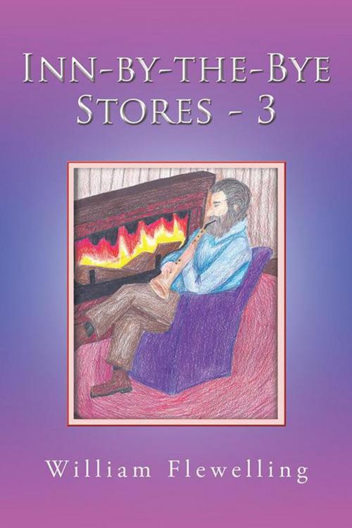Cover of the book Inn-By-The-Bye Stores - 3 by William Flewelling, AuthorHouse