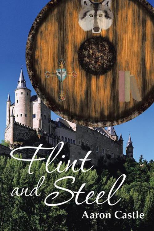 Cover of the book Flint and Steel by Aaron Castle, AuthorHouse