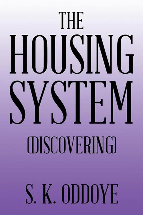 Cover of the book The Housing System by S. K. Oddoye, AuthorHouse UK