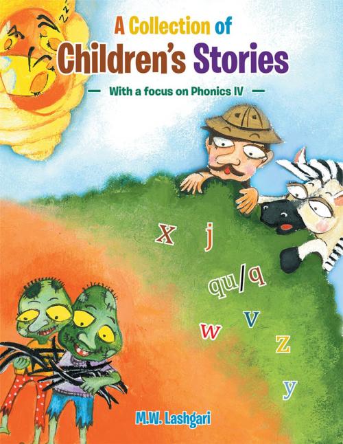 Cover of the book A Collection of Children’S Stories by M.W. Lashgari, AuthorHouse UK
