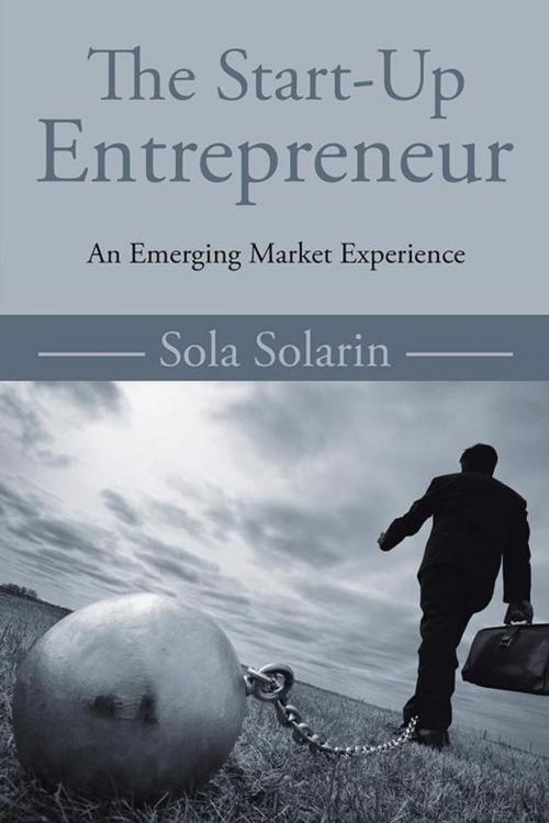 Cover of the book The Start-Up Entrepreneur by Olusola Solarin, AuthorHouse UK