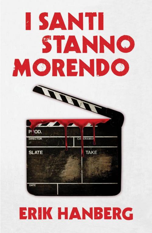Cover of the book I santi stanno morendo by Erik Hanberg, Erik Hanberg