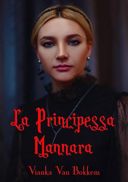 Cover of the book La Principessa Mannara by Vianka Van Bokkem, Domus Supernaturalis