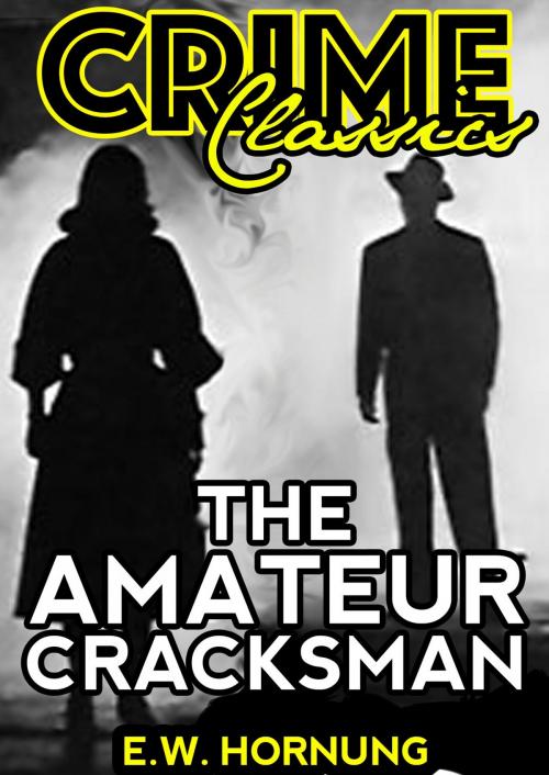 Cover of the book The Amateur Cracksman by E.W.	Hornung, Dead Dodo Crime Classics