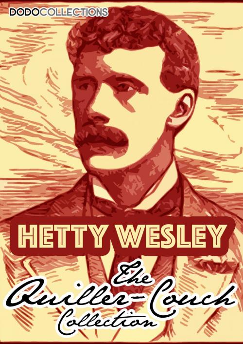Cover of the book Hetty Wesley by Arthur Quiller-Couch, Dead Dodo Presents Quiller-Couch