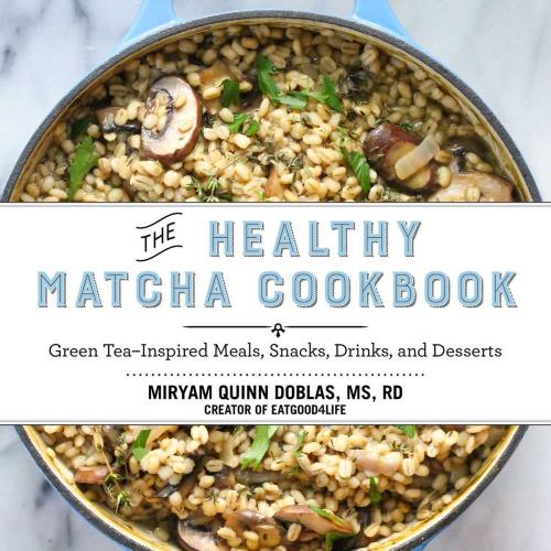 Cover of the book The Healthy Matcha Cookbook by Miryam Quinn Doblas, Skyhorse
