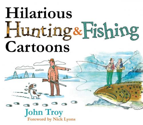 Cover of the book Hilarious Hunting & Fishing Cartoons by , Skyhorse
