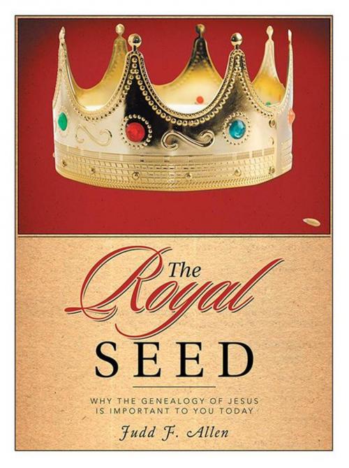 Cover of the book The Royal Seed by Judd F. Allen, WestBow Press