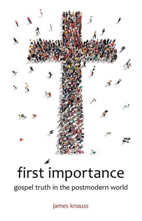 Cover of the book First Importance by James Knauss, WestBow Press