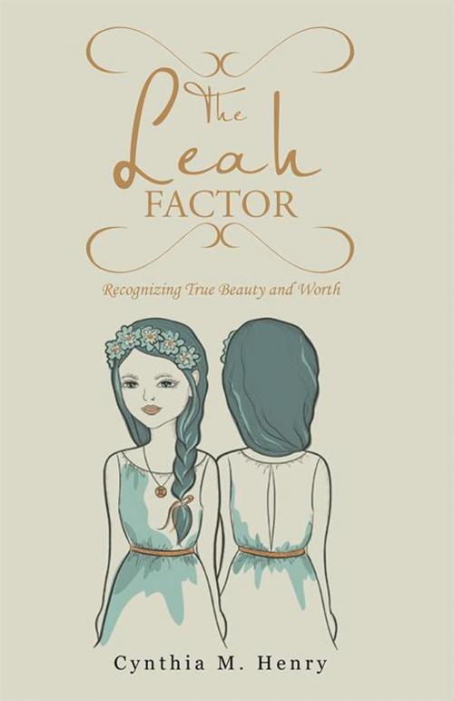 Cover of the book The Leah Factor by Cynthia M. Henry, WestBow Press