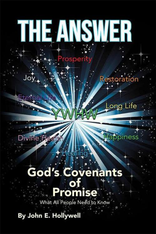 Cover of the book The Answer: God's Covenants of Promise by John E. Hollywell, WestBow Press