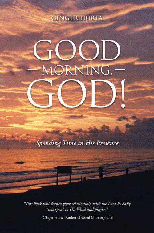 Cover of the book Good Morning, God! by Ginger Hurta, WestBow Press