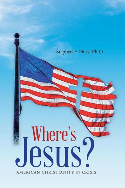 Cover of the book Where's Jesus? by Stephen F. Huss Ph.D., WestBow Press